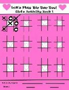 Let's Play Tic Tac Toe Girl's Activity Book 1