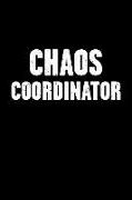 Chaos Coordinator: Funny Office Chaotic Work Joke - Blank Lined Journal Notebook to Write in for Those That Enjoy Humor