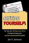 Outdo Yourself!: 10 Tips for Being Your Best & Improving Your Social-Emotional Health!