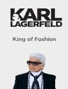 Karl Lagerfeld King of Fashion: His Life Quotes and His Sketches