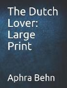 The Dutch Lover: Large Print