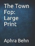 The Town Fop: Large Print
