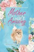 Mother of the World's Most Amazing Pomeranian: A Pomeranian Lover's 12 Month / 52 Week Dateless Planner with Inspirational Quotes ( Floral, Mint Blue