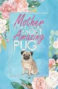 Mother of the World's Most Amazing Pug: A Pug Lover's 12 Month / 52 Week Dateless Planner with Inspirational Quotes ( Floral, Mint Blue, Watercolor )