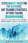 Stock Market Investing for Beginners, Day Trading Strategies, Options Trading: 3 Manuscripts in 1- Market Tactics to Create Passive Income from Tradin