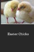 Easter Chicks: Blank Writing Notebook Lined Page Book Soft Cover Plain Journal for a Easter Stationery Basket Gift Lent