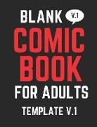 Blank Comic Book for Adults V.1: Have Fun Creating Your Own Comics with This Large Sized Blank Comic Book, Over 100 Pages