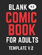 Blank Comic Book for Adults V.2: Have Fun Creating Your Own Comics with This Large Sized Blank Comic Book, Over 100 Pages