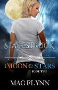 Stagestruck: The Moon and the Stars Book Two