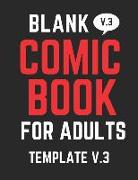 Blank Comic Book for Adults V.3: Have Fun Creating Your Own Comics with This Large Sized Blank Comic Book, Over 100 Pages
