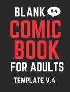 Blank Comic Book for Adults V.4: Have Fun Creating Your Own Comics with This Large Sized Blank Comic Book, Over 100 Pages