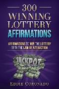 300 Winning Lottery Affirmations: Affirmations to Win the Lottery with the Law of Attraction