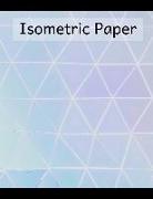 Isometric Paper: Isometry Graph Paper Notebook for Drafting, Drawing and Designing - Triangle Design