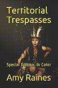 Territorial Trespasses: Special Edition: In Color