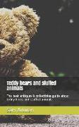 Teddy Bears and Stuffed Animals: The Best Antiques & Collectibles Guide about Teddy Bears and Stuffed Animals