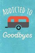 Addicted to Goodbyes: A Notebook Journal for Travelers