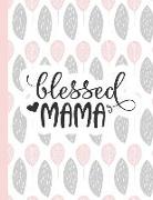 Blessed Mama: Notebooks for Mom Appreciation - Blank Lined Journals