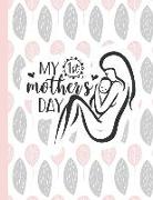 My 1st Mother's Day: Notebooks for Mom Appreciation - Blank Lined Journals