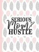 Serious Mom Hustle: Notebooks for Mom Appreciation - Blank Lined Journals