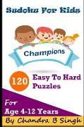Sudoku for Kids - Champions: Easy to Hard 120 Puzzles