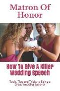 Matron of Honor: How to Give a Killer Wedding Speech