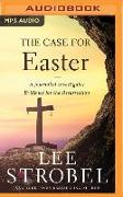 The Case for Easter: A Journalist Investigates Evidence for the Resurrection