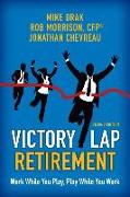 Victory Lap Retirement: Work While You Play, Play While You Work