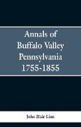 Annals of Buffalo Valley Pennsylvania 1755-1855