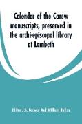 Calendar of the Carew Manuscripts, Preserved in the Archi-Episcopal Library at Lambeth