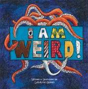 I Am Weird!