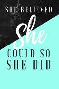 She Believed She Could So She Did: Cute Notebooks for Women Blue Black Marble