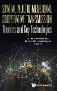 Spatial Multidimensional Cooperative Transmission Theories and Key Technologies