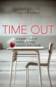 Time Out: A Teacher's Year of Reading, Fighting, and Four-Letter Words
