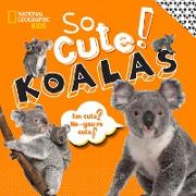 So Cute!: Koalas