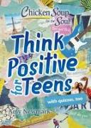 Chicken Soup for the Soul: Think Positive for Teens