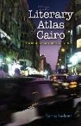 The Literary Atlas of Cairo: One Hundred Years on the Streets of the City