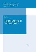 Psychoanalysis of Technoscience