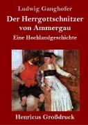 Der Herrgottschnitzer von Ammergau (Großdruck)