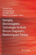 Emerging Electromagnetic Technologies for Brain Diseases Diagnostics, Monitoring and Therapy