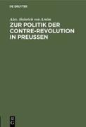 Zur Politik der Contre-Revolution in Preußen