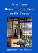 Reise um die Erde in 80 Tagen (Großdruck)