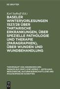 Baseler Wintervorlesungen 1527/28 über tartarische Erkrankungen, über spezielle Pathologie und Therapie (Paragraphen), über Wunden und Wundbehandlung