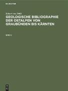 Robert von Srbik: Geologische Bibliographie der Ostalpen von Graubünden bis Kärnten. Band 2
