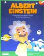 Albert Einstein : el científico que explicó cómo funciona el universo