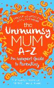 The Unmumsy Mum A-Z - An Inexpert Guide to Parenting