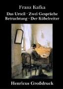 Das Urteil / Zwei Gespräche / Betrachtung / Der Kübelreiter (Großdruck)