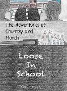The Adventures of Chumply and Munch: Loose in School