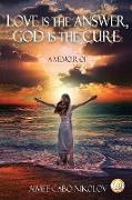 Love is the Answer, God is the Cure