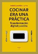Cocinar era una práctica : transformación digital y cocina
