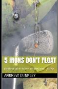 5 Irons Don't Float